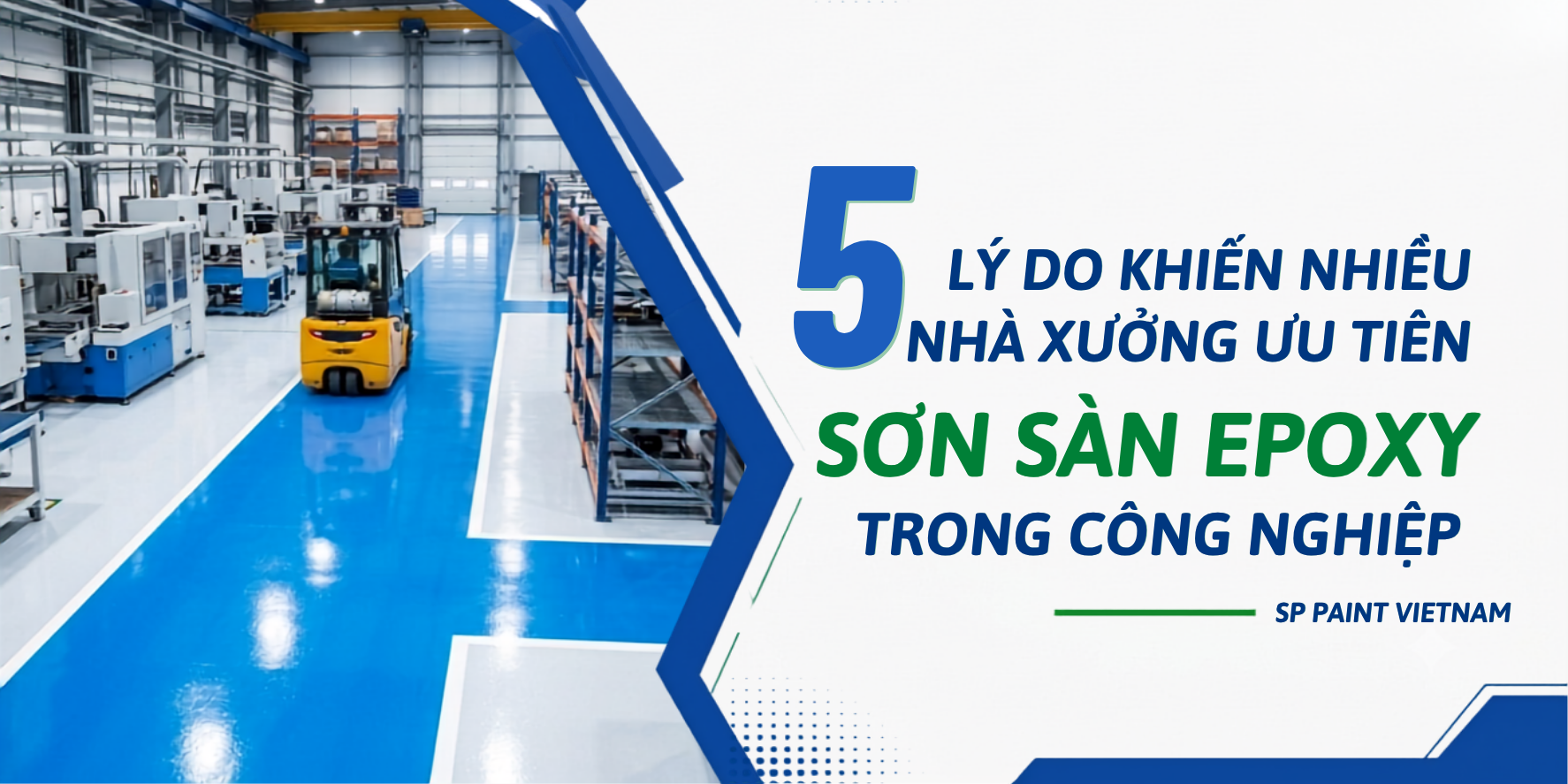 5 Lý Do Khiến Nhiều Nhà Xưởng Ưu Tiên Sơn Sàn Epoxy Trong Công Nghiệp 