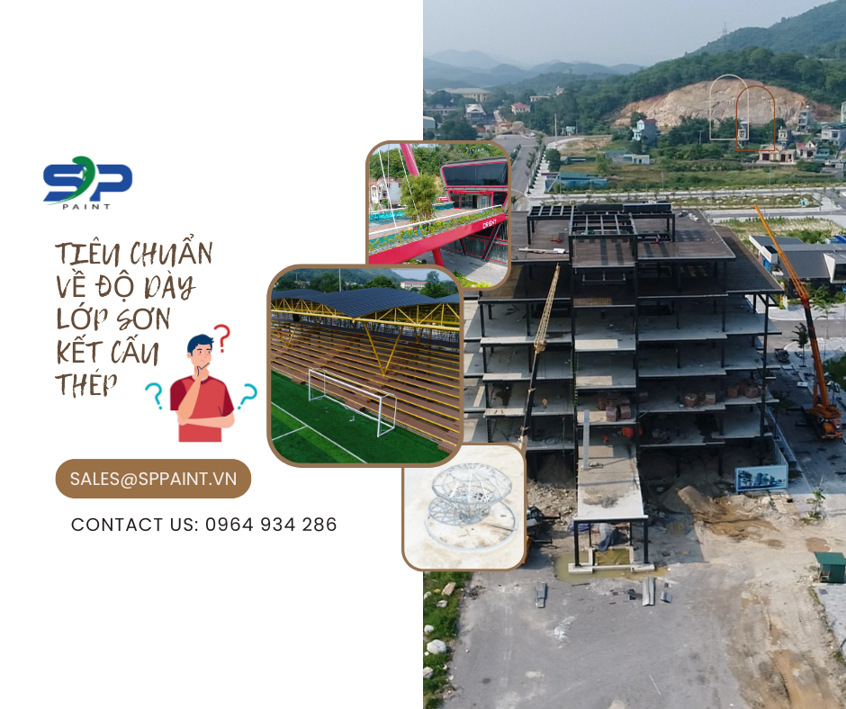 TIÊU CHUẨN VỀ ĐỘ DÀY LỚP SƠN KẾT CẤU THÉP – CHỈ SỐ QUYẾT ĐỊNH TUỔI THỌ BẢO VỆ